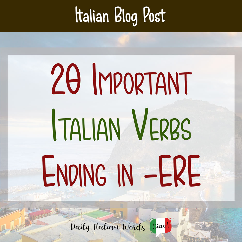 The Most Important Italian Verbs Ending In Ere Daily Italian Words