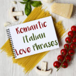 The Most Romantic Italian Love Phrases for Valentine’s Day – Daily ...