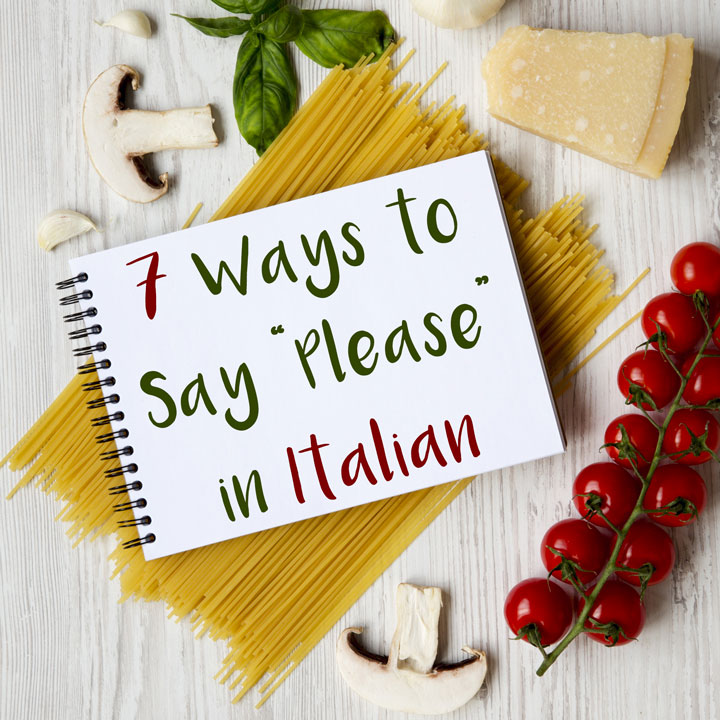 7 Different Ways To Say Please In Italian Daily Italian Words