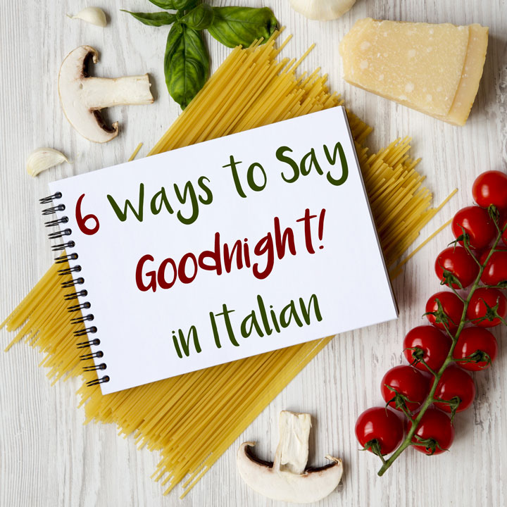 6 Ways To Say Goodnight In Italian Daily Italian Words