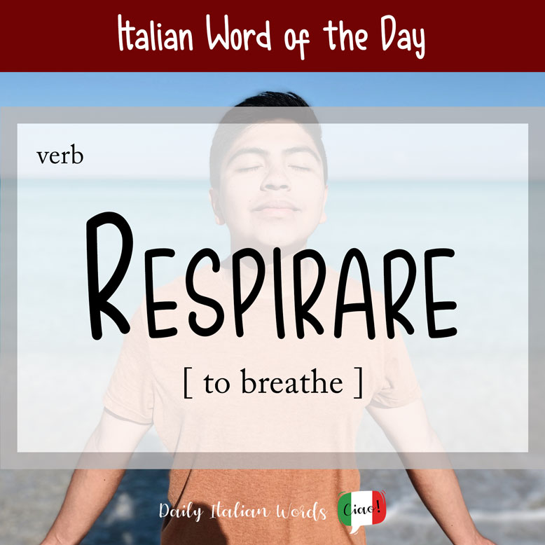 The Italian word for 'To Breathe'.