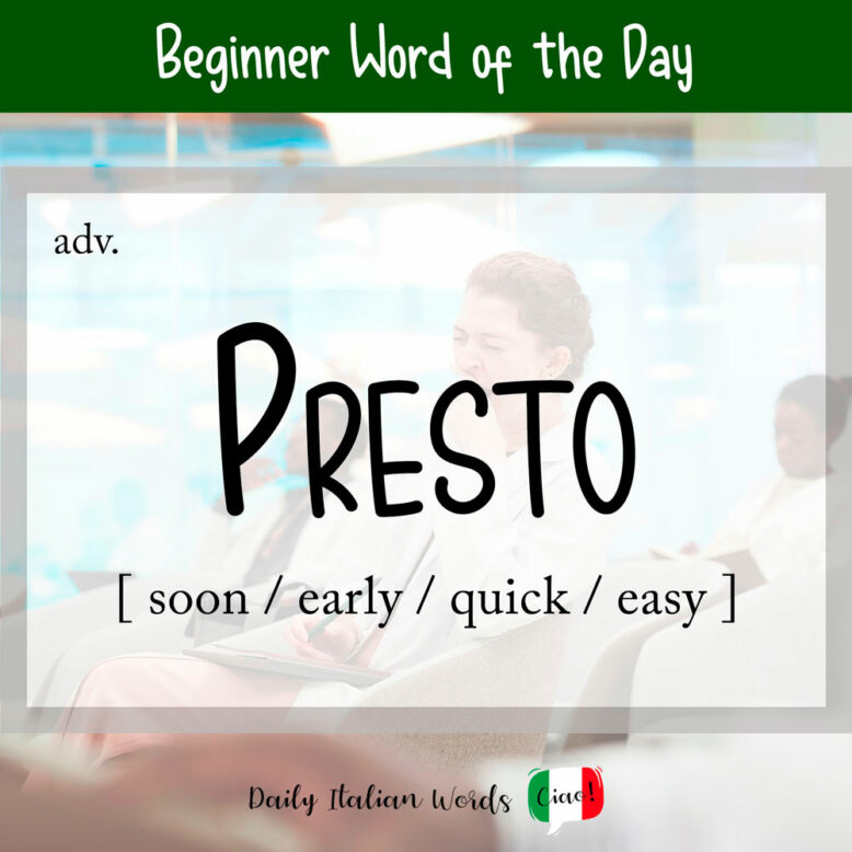 Italian word "presto"