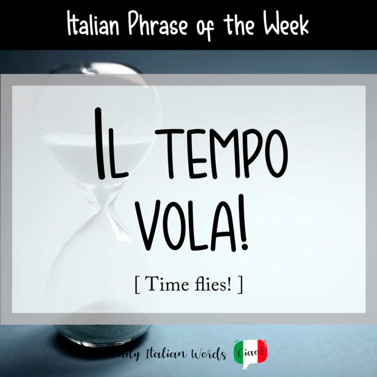 Italian Phrase Il Tempo Vola Time Flies Daily Italian Words