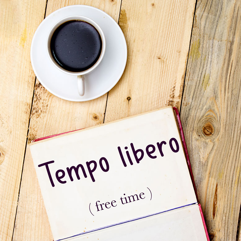 Italian Word of the Day Tempo libero (free time)  Daily Italian Words