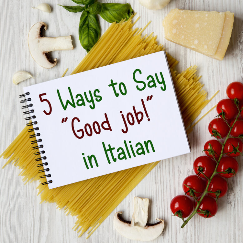 5 Ways To Say "Good Job!" Or "Well Done!" In Italian - Daily Italian Words