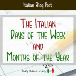 Learn the Italian Days of the Week & Months of the Year - Daily Italian ...