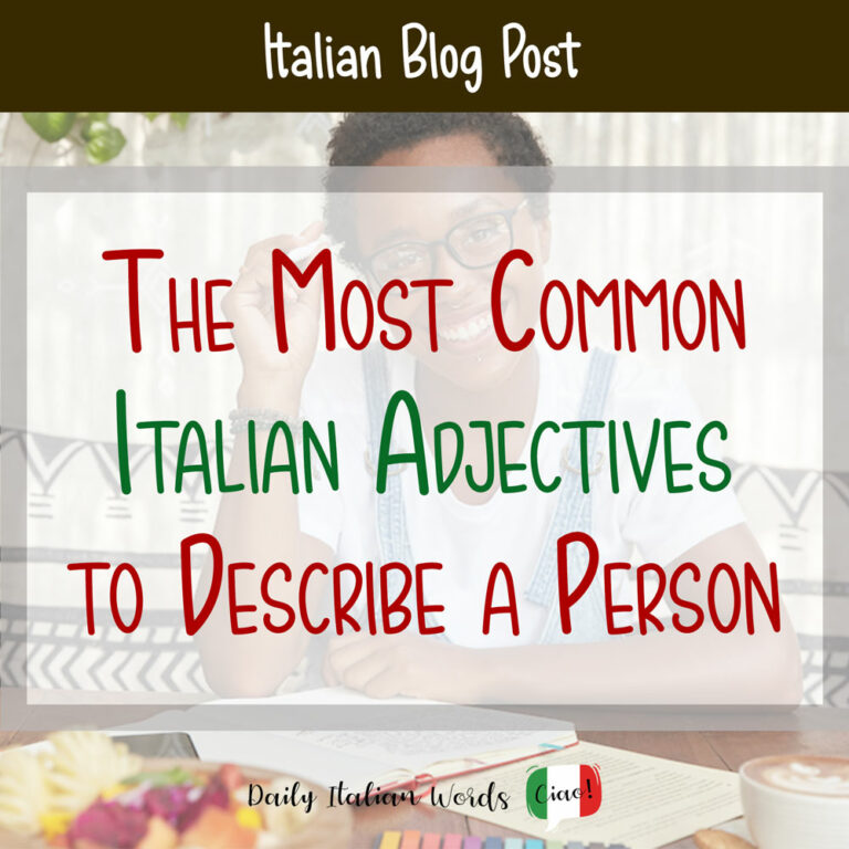 The Most Common Italian Adjectives To Describe A Person Daily Italian Words 
