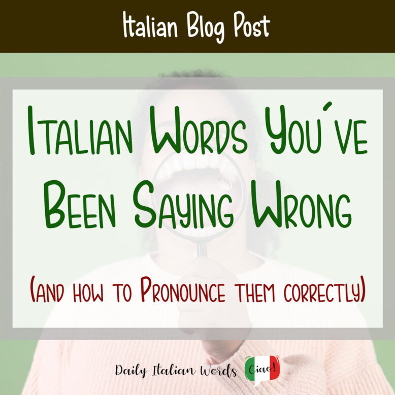 Italian words you've been saying wrong