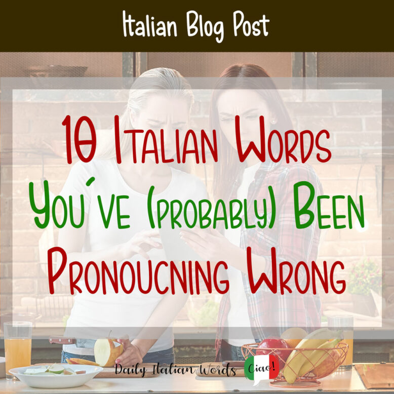10 Italian words you may have mispronounced