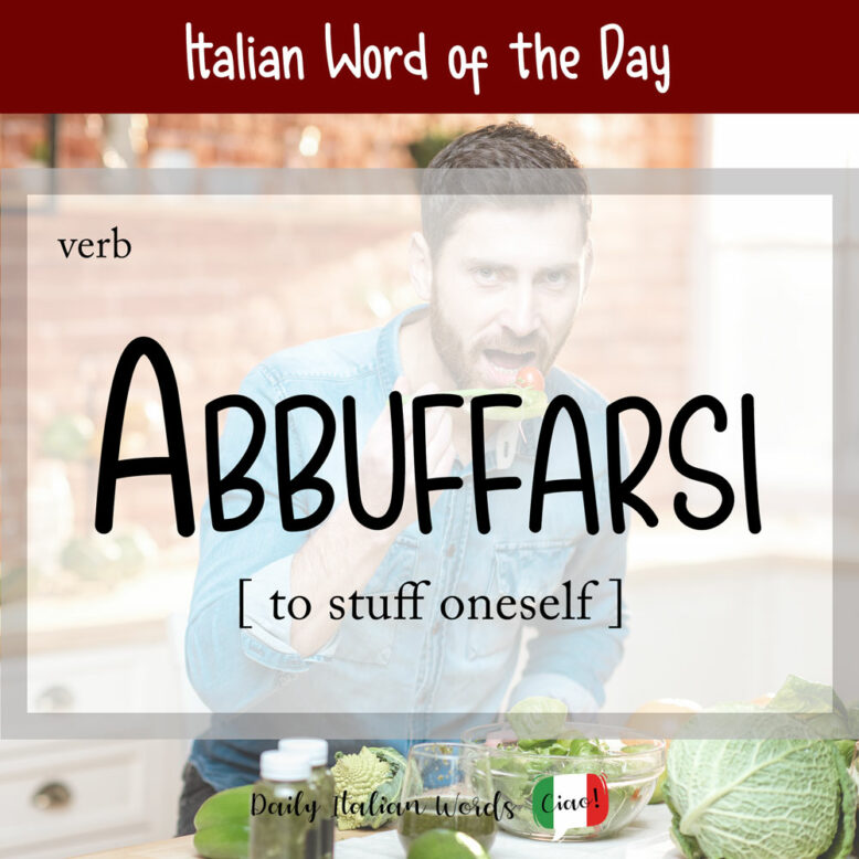 the italian word for to stuff oneself