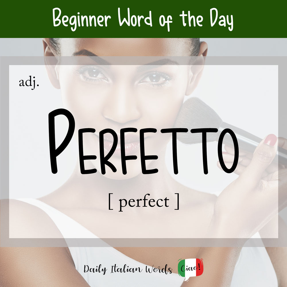  How To Say Perfect In Italian Perfetto Daily Italian Words