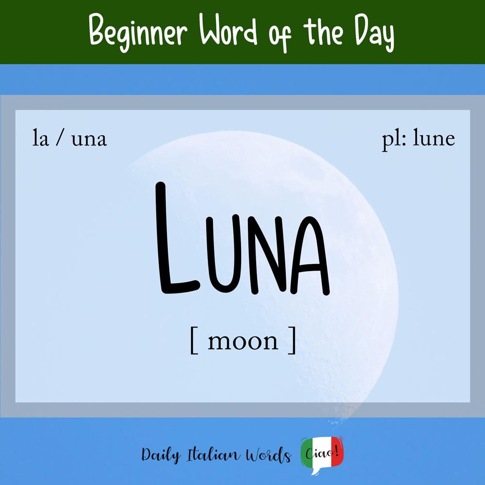 Italian Word Of The Day Luna moon Daily Italian Words