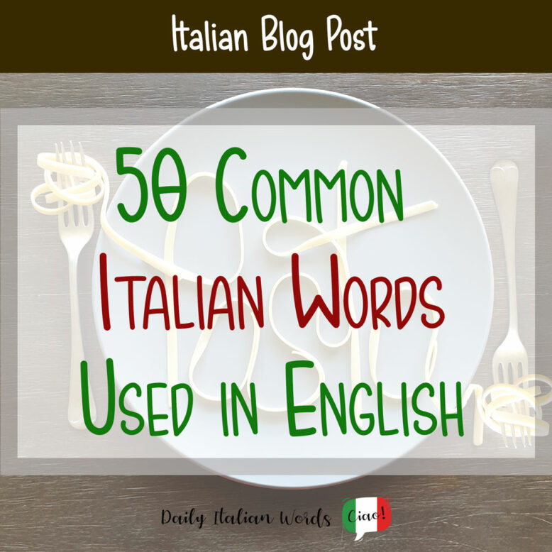  50 Common Italian Words Used In The English Language He Is 