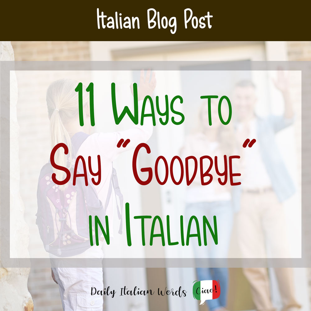 11 Different Ways to Say Goodbye in Italian – 