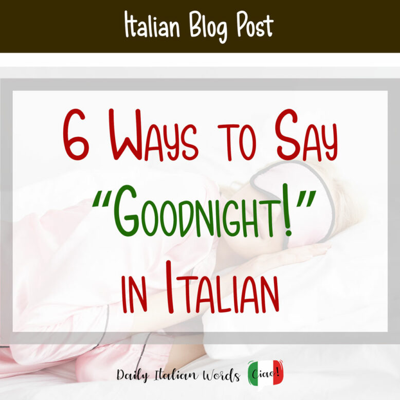 6 Ways To Say Goodnight In Italian Daily Italian Words