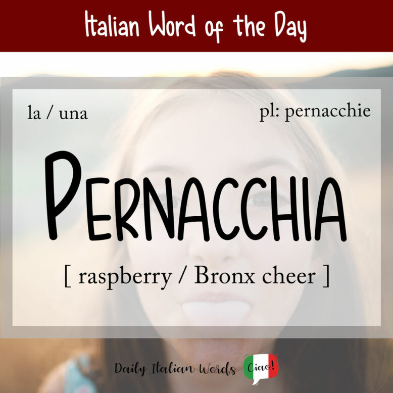pernacchia means raspberry or bronx cheer