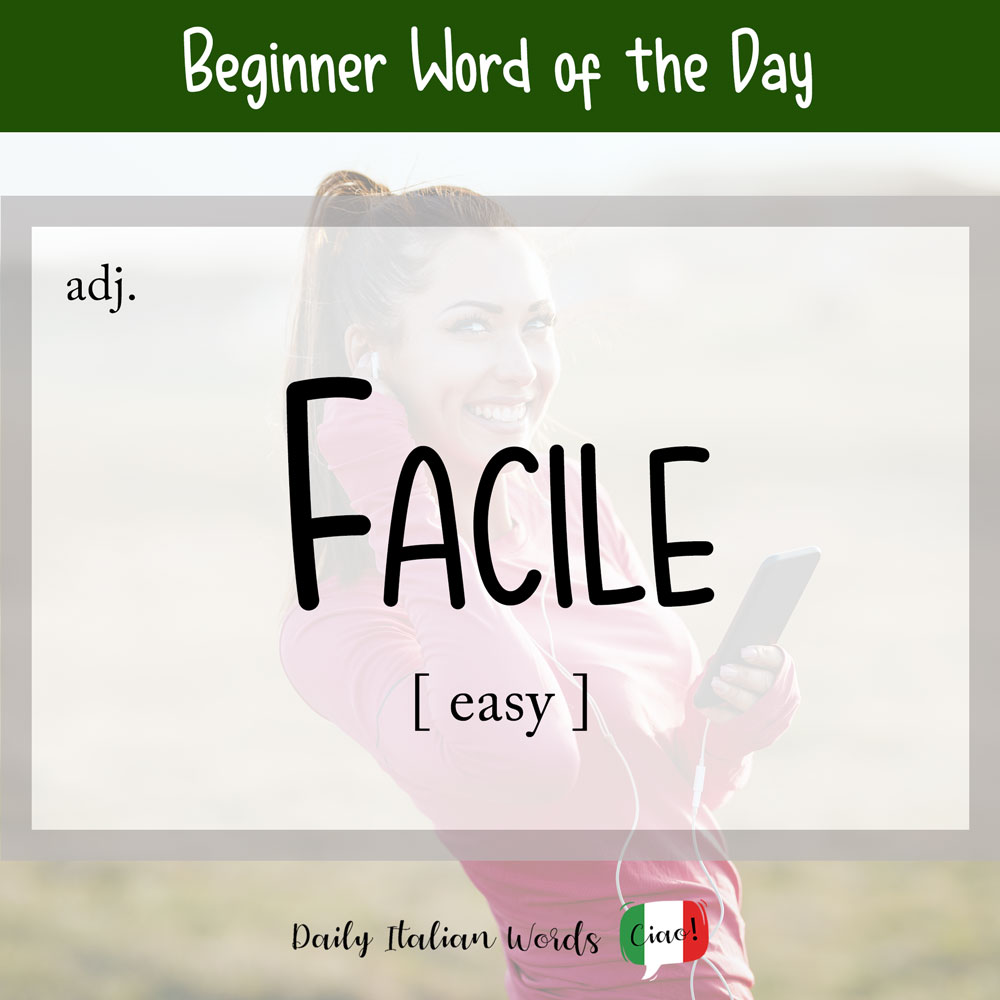 Italian Word of the Day: Facile (easy)