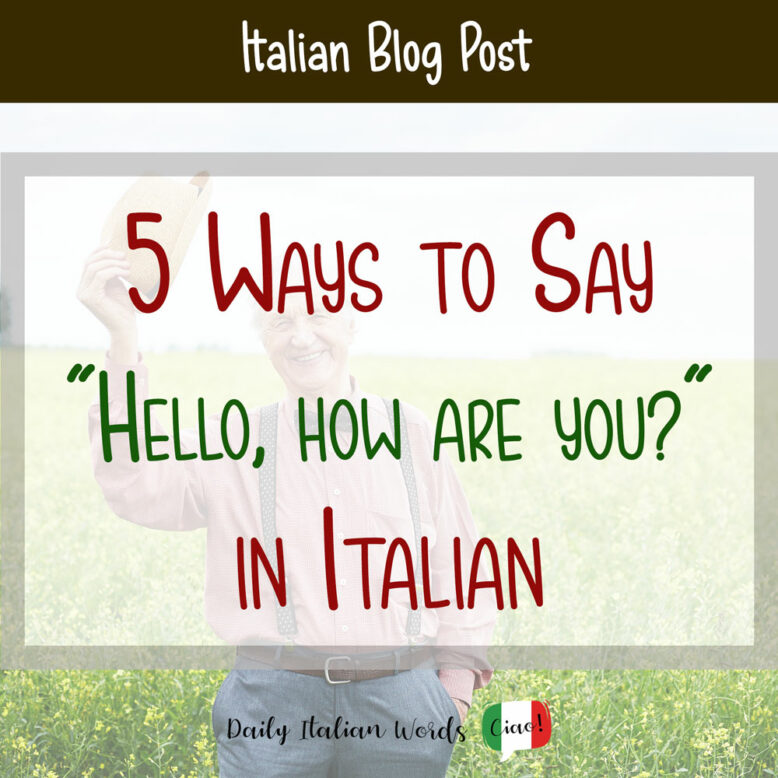  5 Ways To Say Hello How Are You In Italian