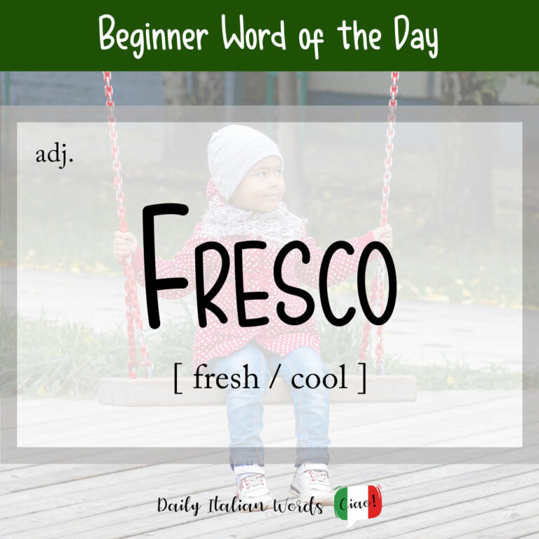 Italian Word of the Day Fresco (fresh / cool) Daily Italian Words