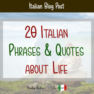 20 Italian Phrases & Quotes about Life (with English Translations