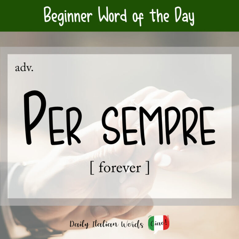Italian Word of the Day: Per sempre (forever) - Daily Italian Words