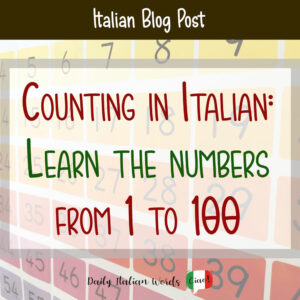 Counting in Italian: Learn the numbers from 1 to 100 - Daily Italian Words