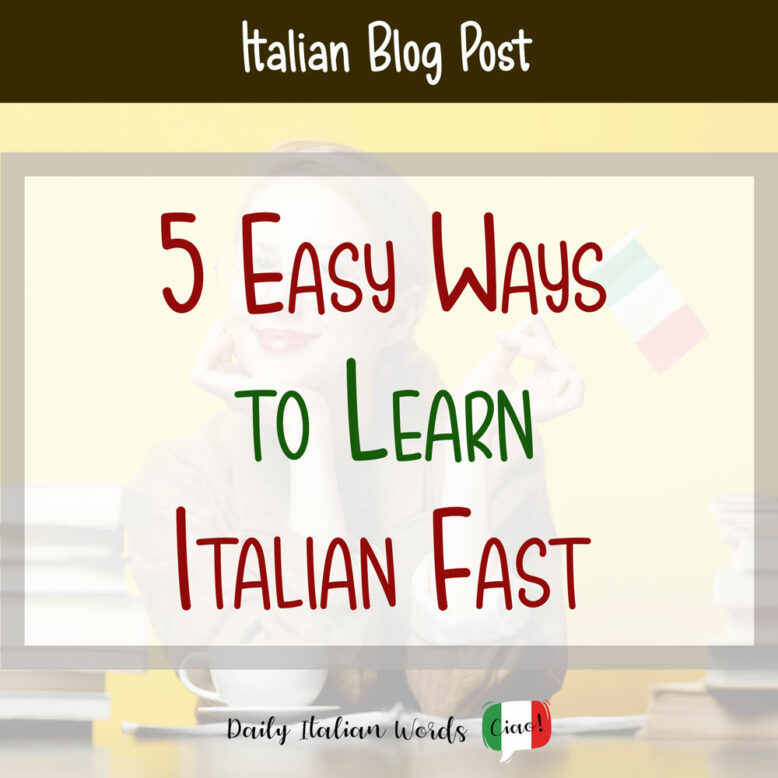 5 easy ways to learn italian fast