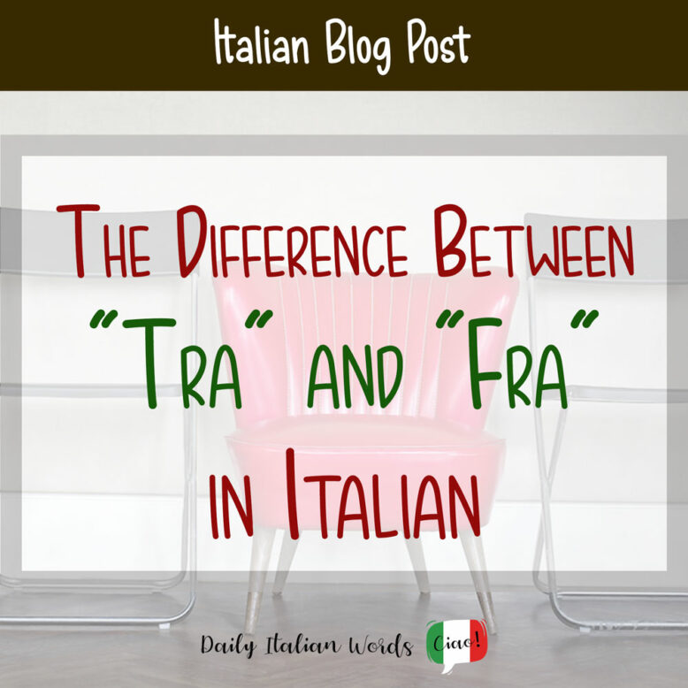 Difference Between Tra and Fra in Italian
