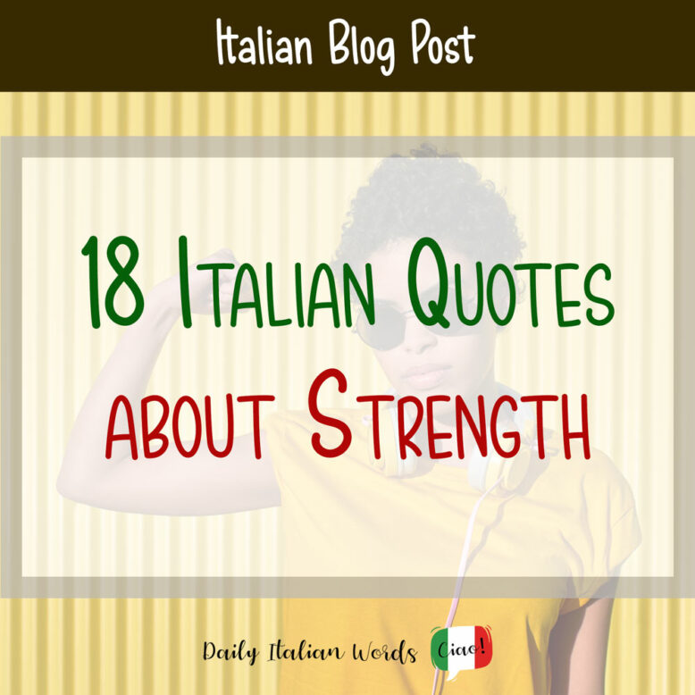 18 Italian Quotes about Strength - Daily Italian Words