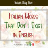 15 Untranslatable Italian Words That Don’t Exist in English - Daily ...