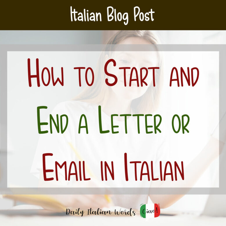 How To Start And End A Letter Or Email In Italian Daily Italian Words