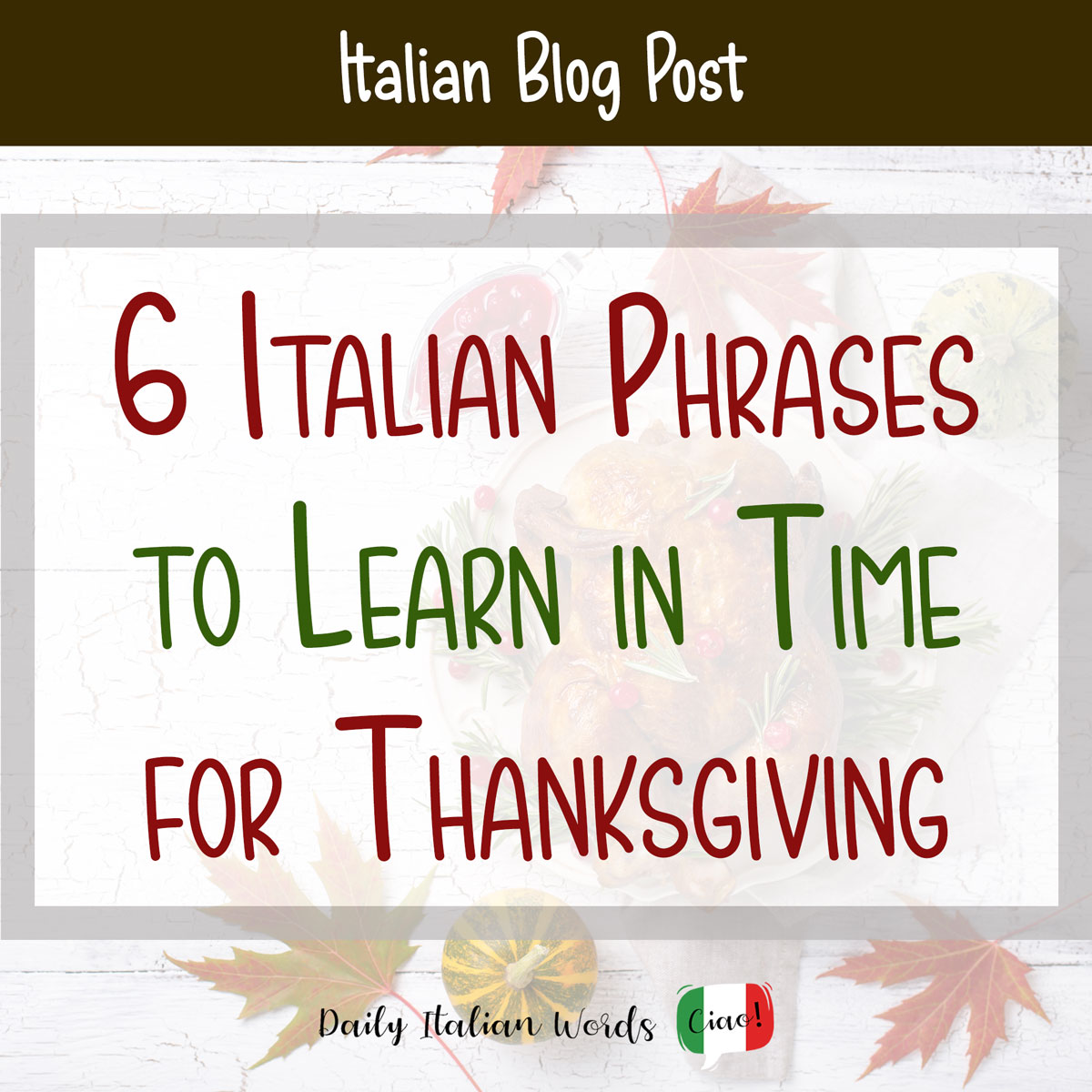 6 Italian Phrases to Learn in Time for Thanksgiving
