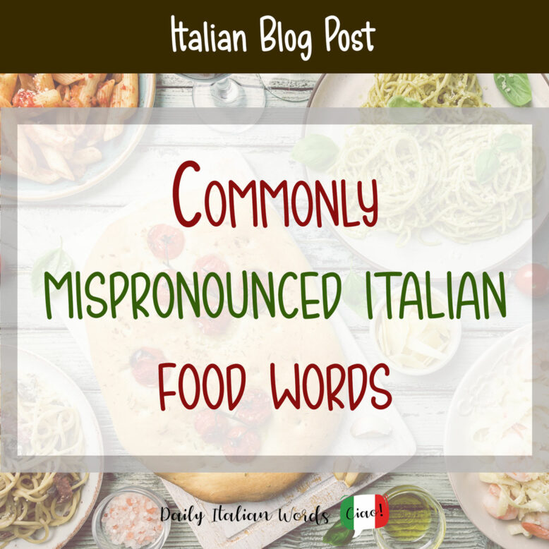 commonly mispronounced italian food words