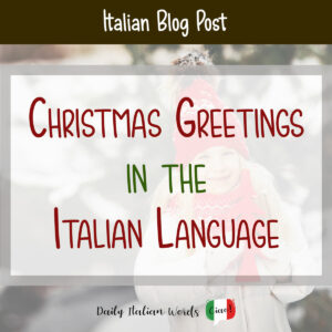 Christmas Greetings In The Italian Language - Daily Italian Words