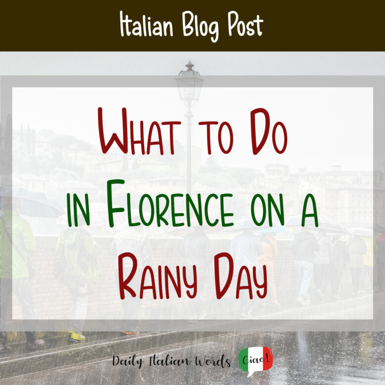 what to do in florence italy on a rainy day