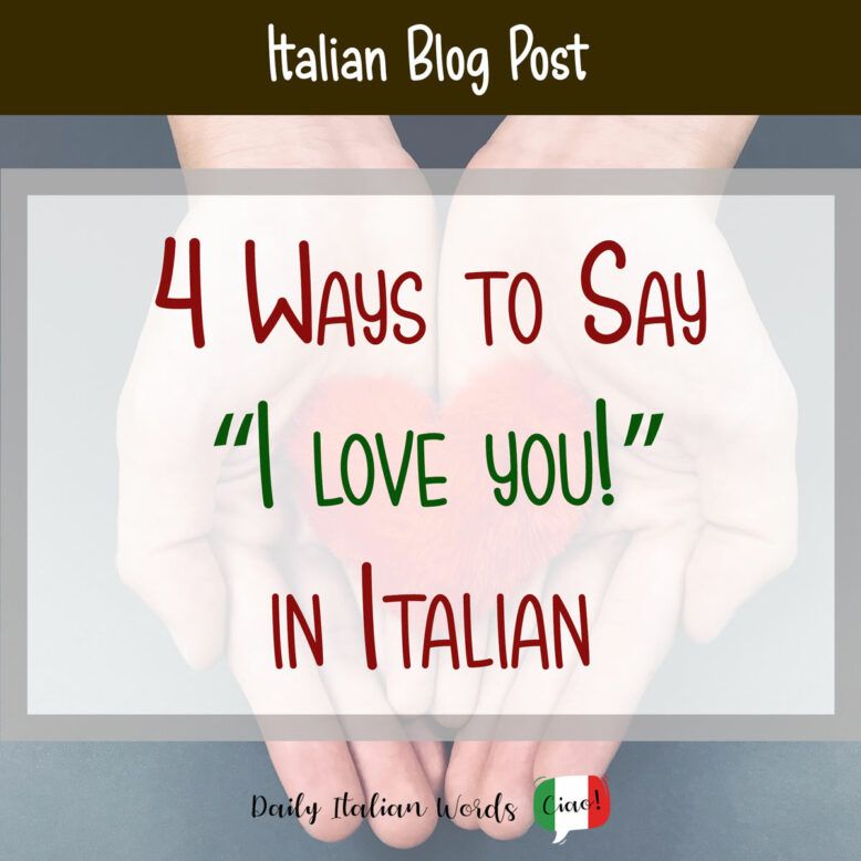 4 Ways To Say I Love You In Italian Daily Italian Words