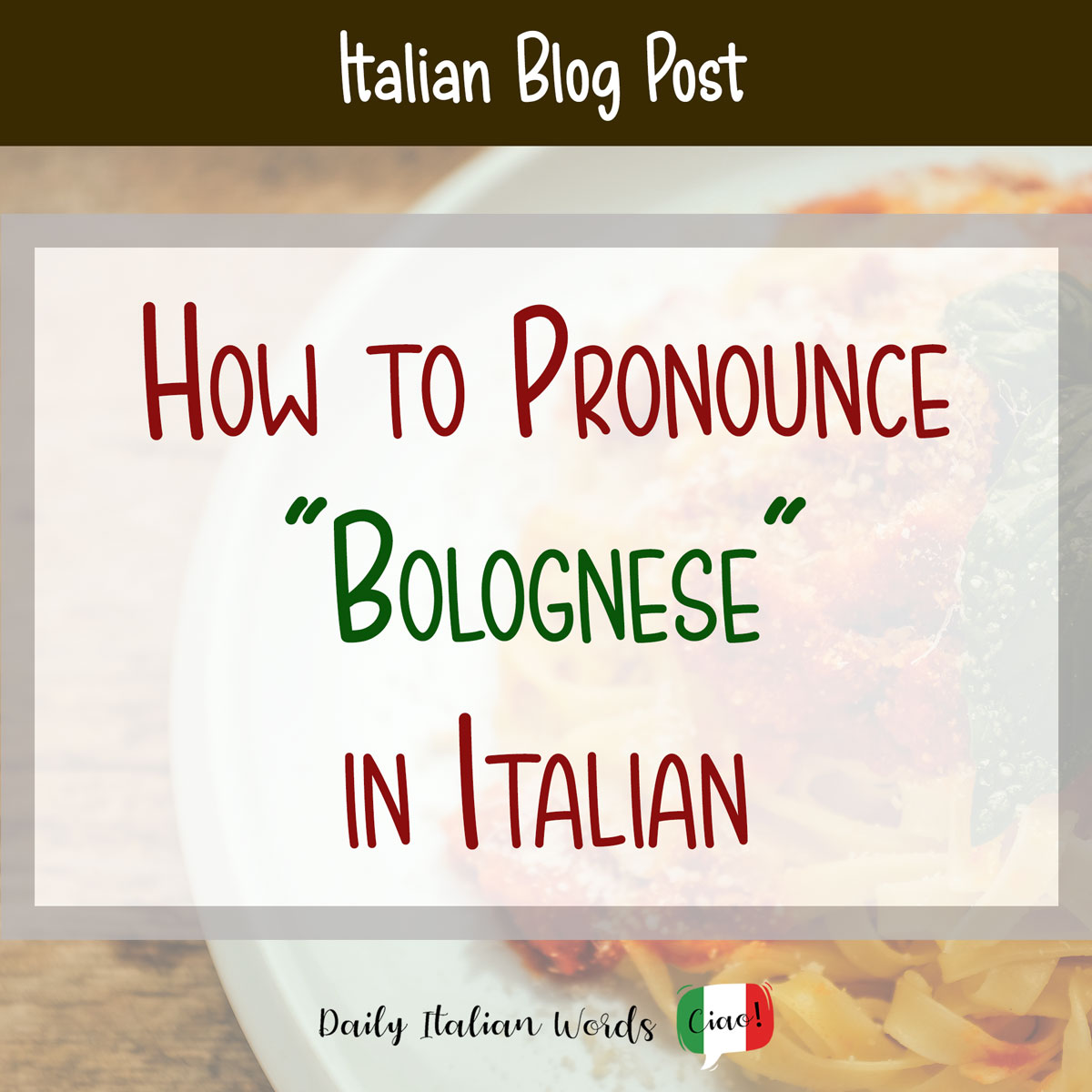 How To Pronounce Bolognese In Italian Daily Italian Words