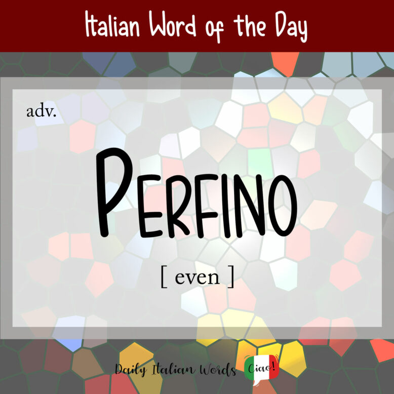 italian word perfino