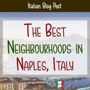 The Best Neighborhoods to Stay in and Visit in Naples, Italy - Daily