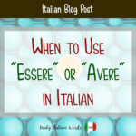 When to Use 'Essere' or 'Avere' in Italian - Daily Italian Words