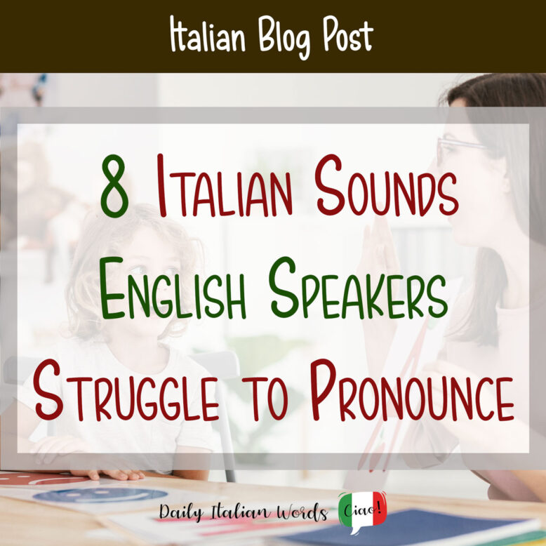 Italian sounds English speakers struggle to pronounce