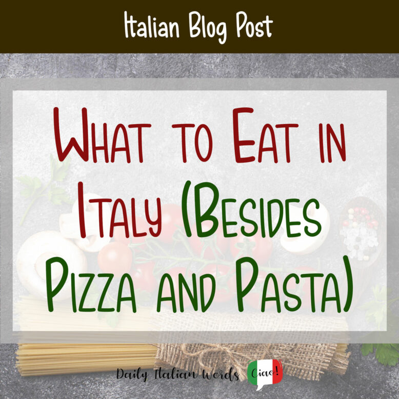 what to eat in italy besides pasta and pizza