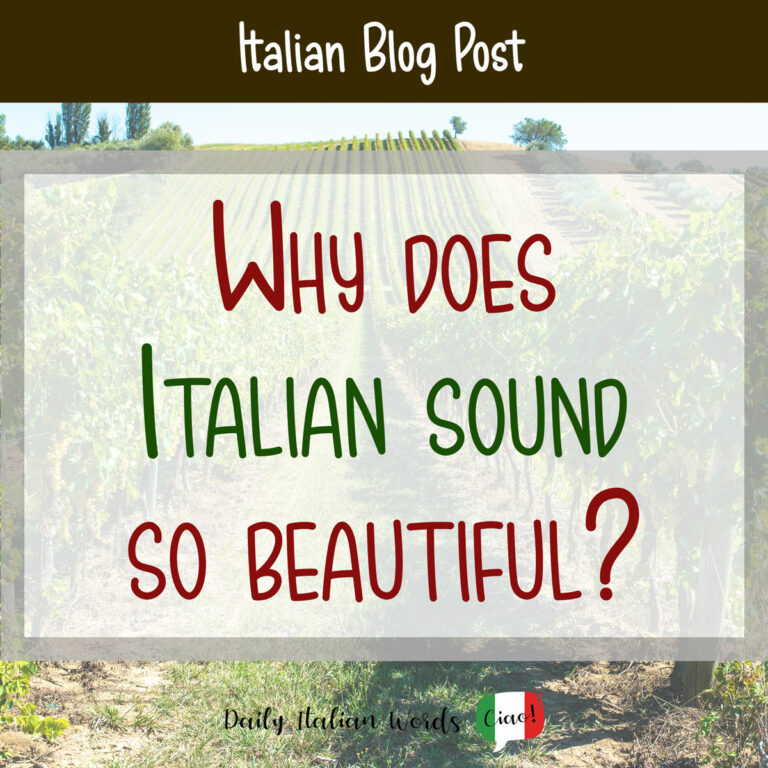 Why Does Italian Sound So Beautiful? - Daily Italian Words