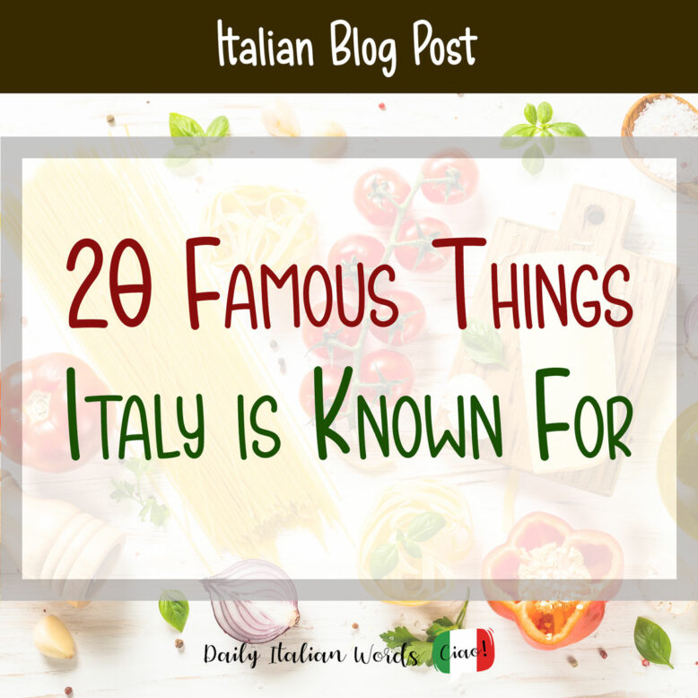 famous things italy is known for