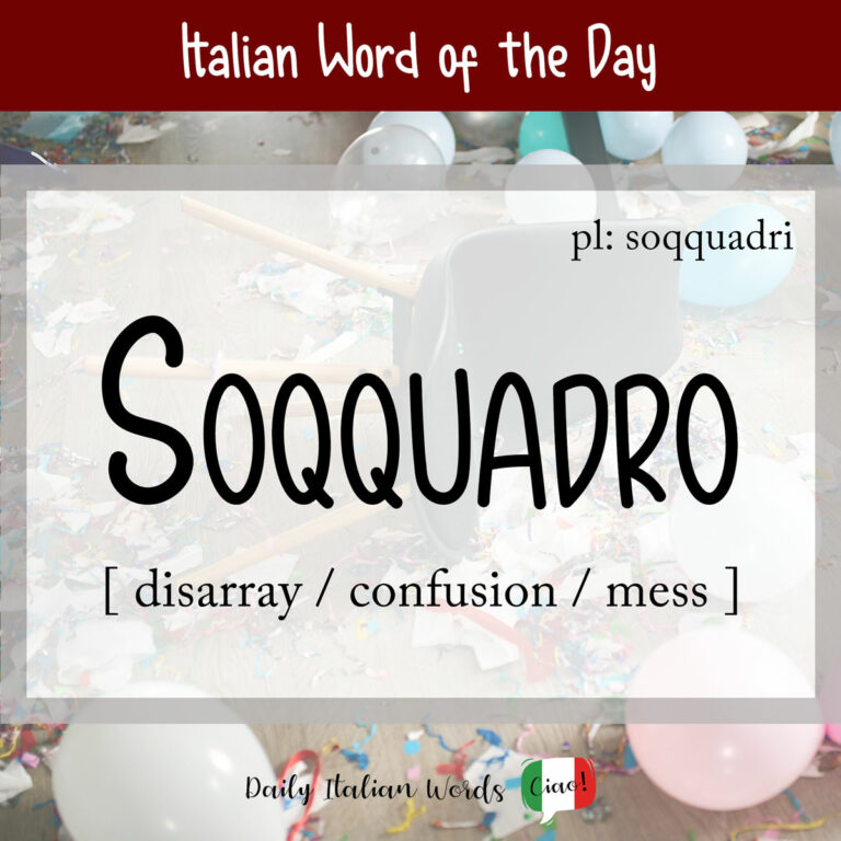 Italian Word of the Day Soqquadro (disarray / confusion / mess