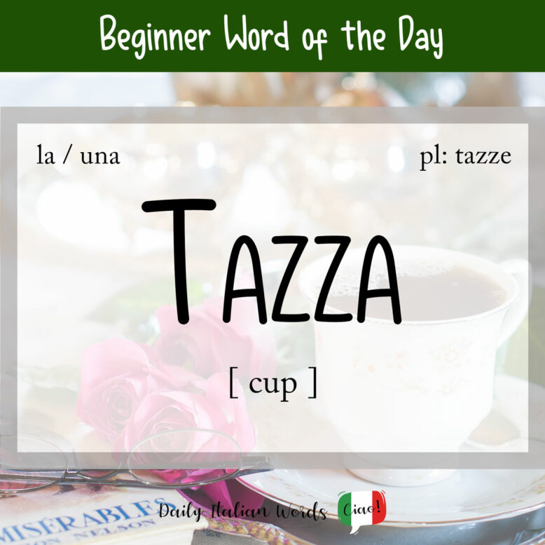 Italian Word of the Day: Tazza (cup / mug) - Daily Italian Words