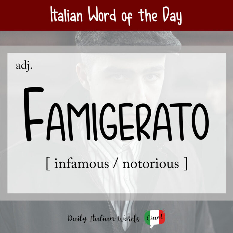 italian word of the day - famigerato