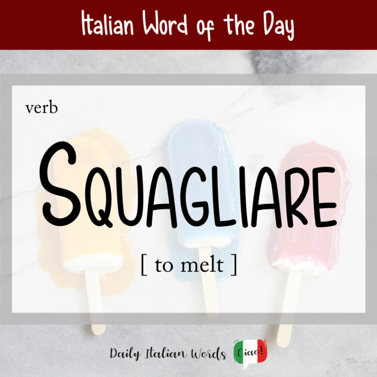 italian word of the day squagliare