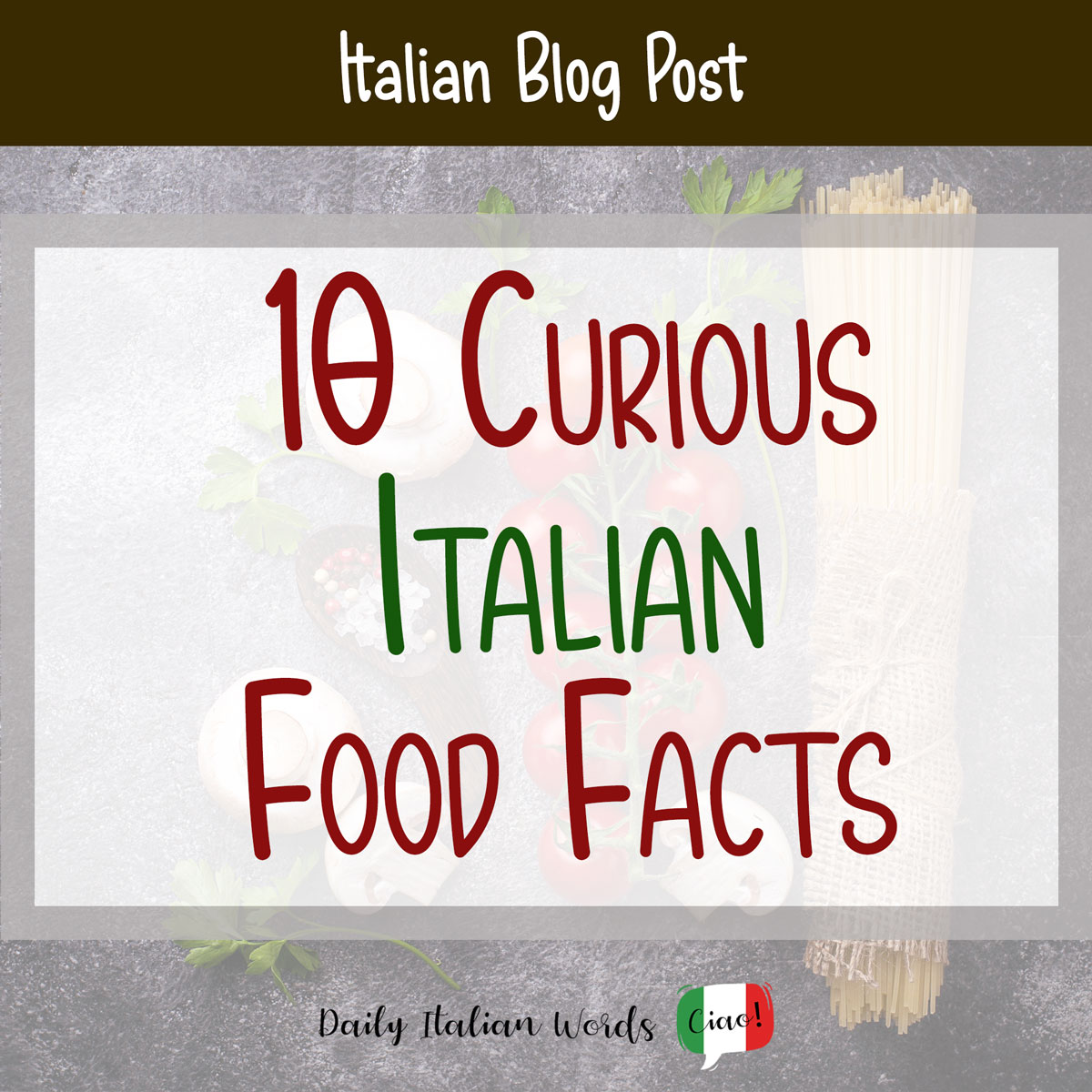 10 Curious Italian Food Facts - Daily Italian Words