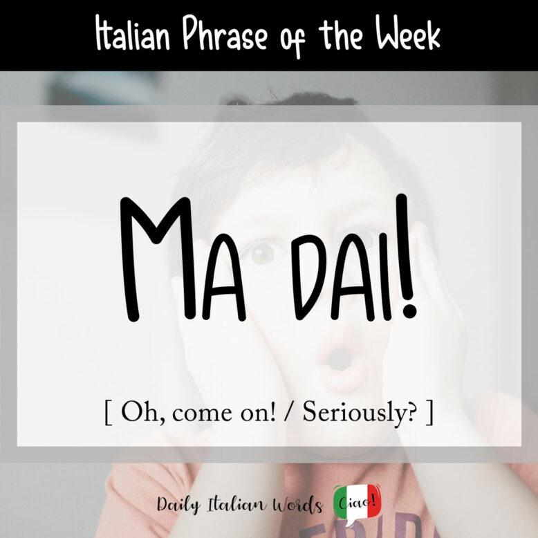 italian phrase ma dai